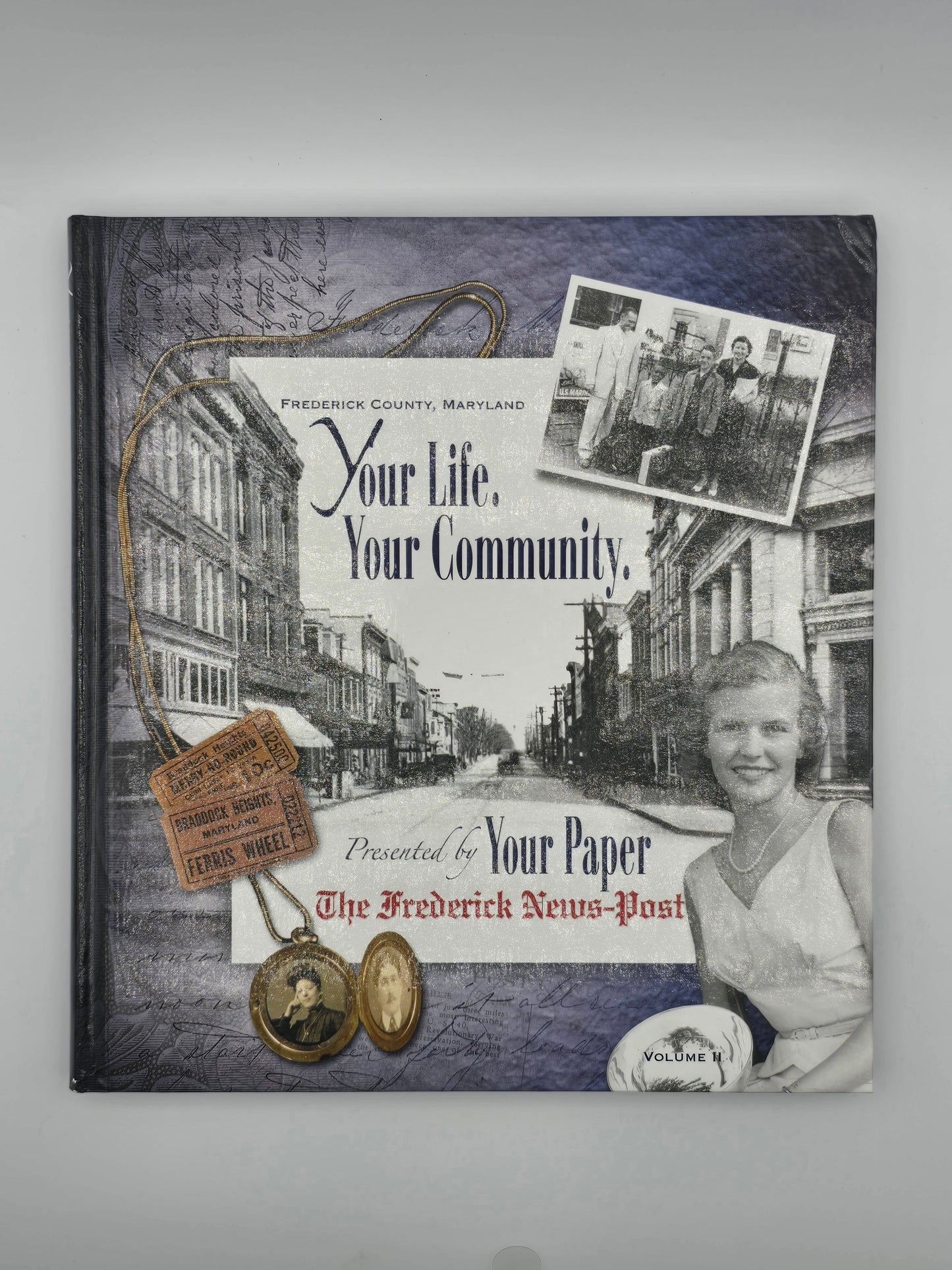YOUR LIFE. YOUR COMMUNITY. FREDERICK By Frederick News-Post. 1800S-1965 Volume ll.