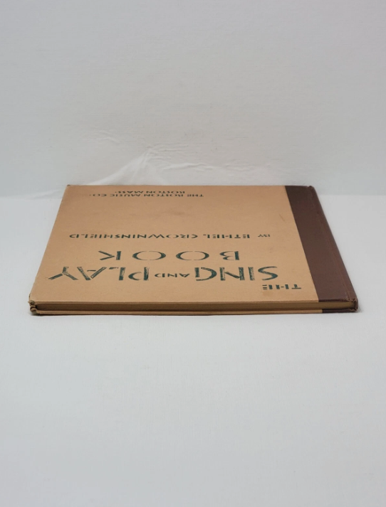 The SING And PLAY BOOK By ETHEL CROWNINSHIELD The BOSTON MUSIC CO. 9449, Published in1938