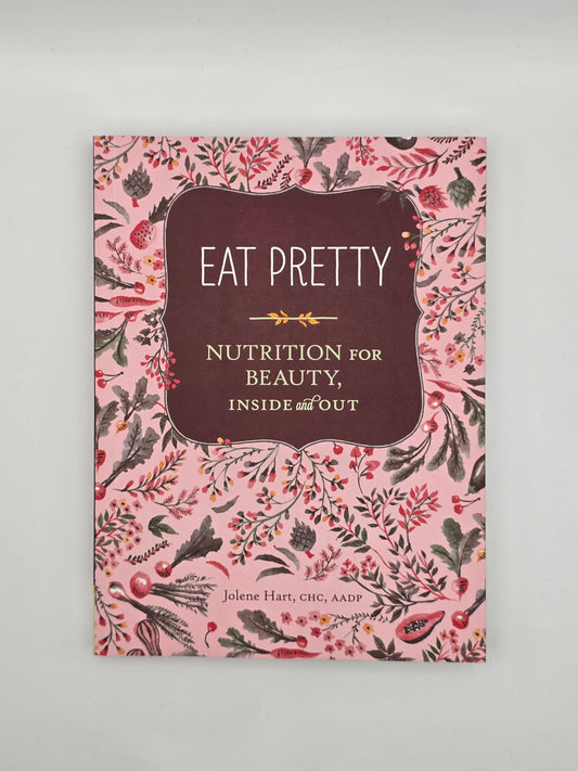 EAT PRETTY Nutrition for Beauty, Inside and Out - Nutrition Books - Health