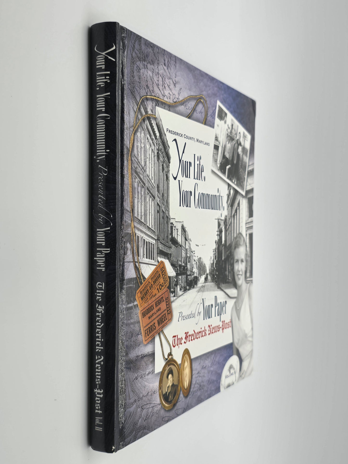 YOUR LIFE. YOUR COMMUNITY. FREDERICK By Frederick News-Post. 1800S-1965 Volume ll.