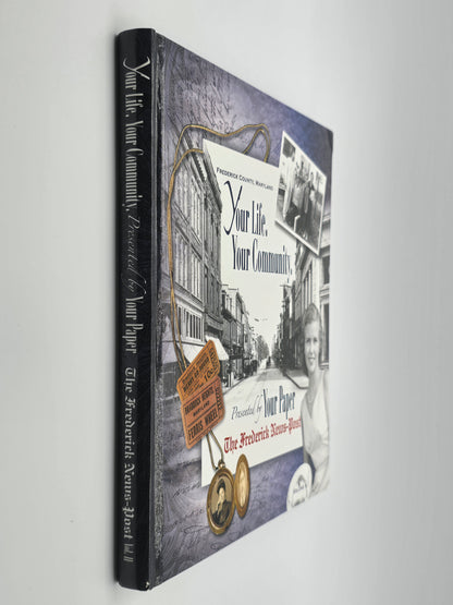 YOUR LIFE. YOUR COMMUNITY. FREDERICK By Frederick News-Post. 1800S-1965 Volume ll.