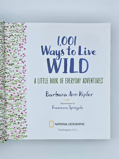 1,001 Ways to Live Wild: A Little Book of Everyday Adventures By Barbara Ann Kipfer