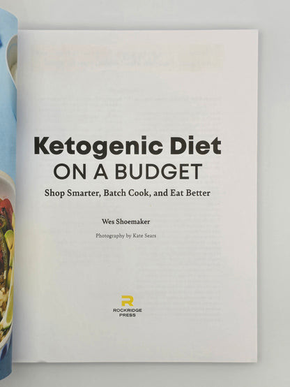 Ketogenic Diet on a Budget. Shop Smarter, Batch Cook & Eat Better by Wes Shoemaker
