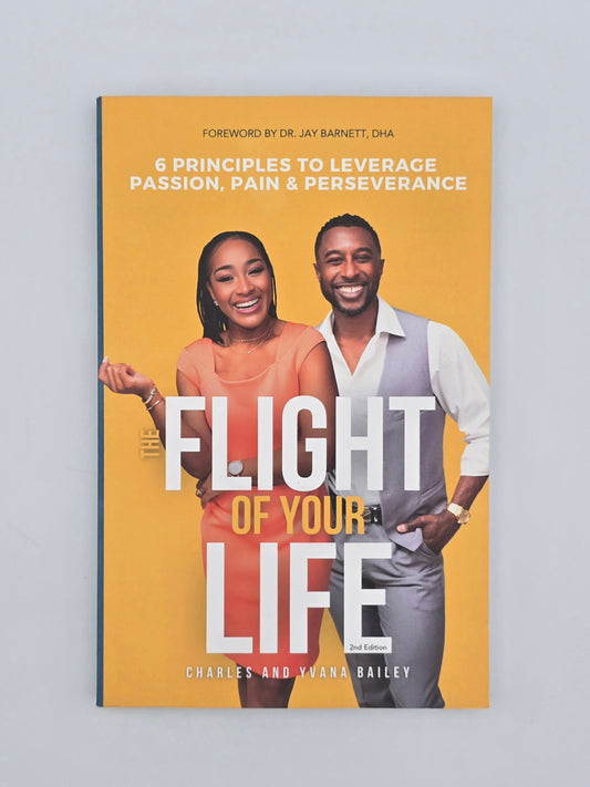 The Flight Of Your Life by Charles & Yvana Bailey