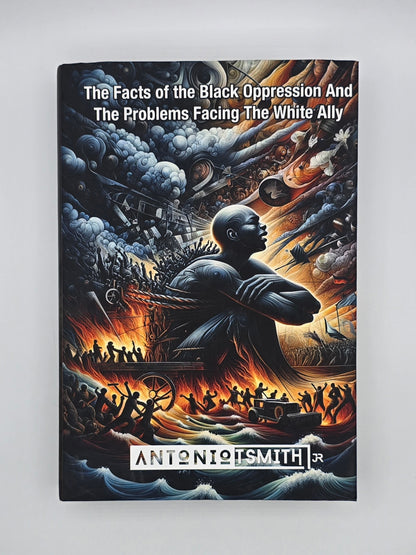 ReSegregation Vol II: Facts of the Black Oppression And The Problems Facing The White Ally By Antonio T Smith