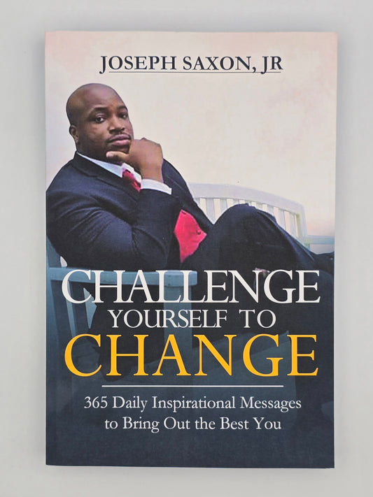 Challenge Yourself To Change -365 Daily Inspirational Messages to Bring Out Best