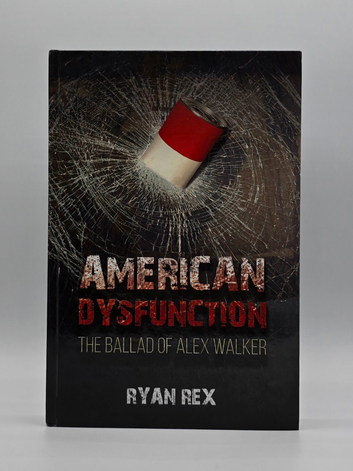 American Dysfunction : The Ballad Of Alex Walker By Ryan Rex | Hardcover Book