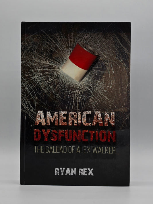 American Dysfunction : The Ballad Of Alex Walker By Ryan Rex | Hardcover Book