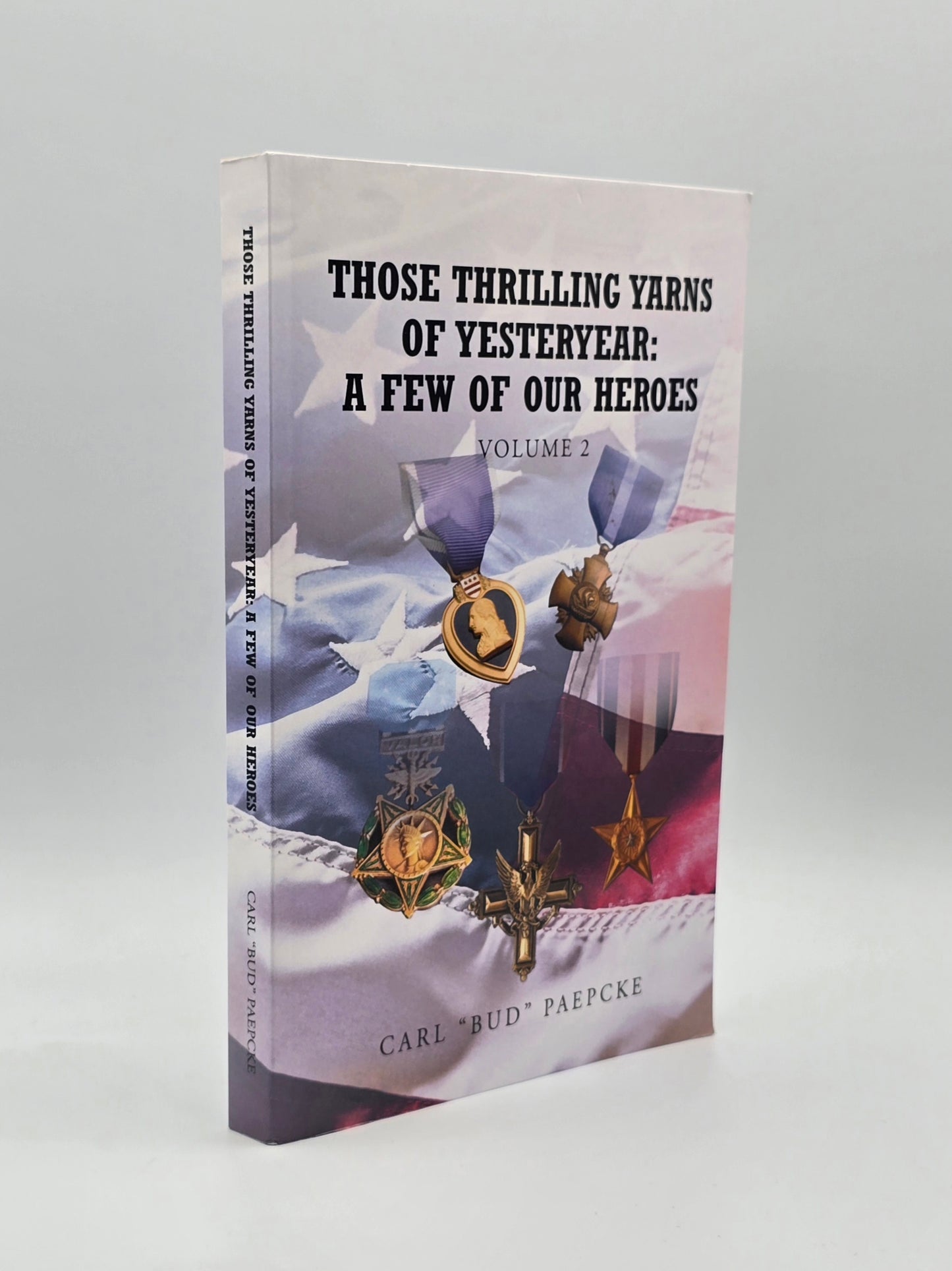 Those Thrilling Yarns Of Yesteryear: A Few Of Our Heroes Vol. 2, By Carl Paepcke