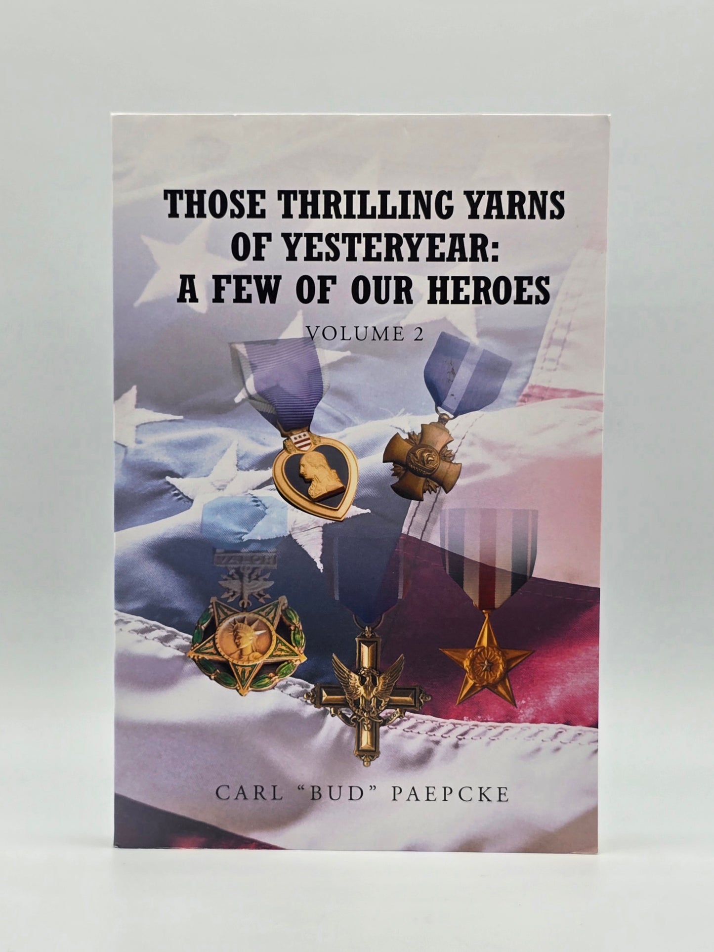 Those Thrilling Yarns Of Yesteryear: A Few Of Our Heroes Vol. 2, By Carl Paepcke