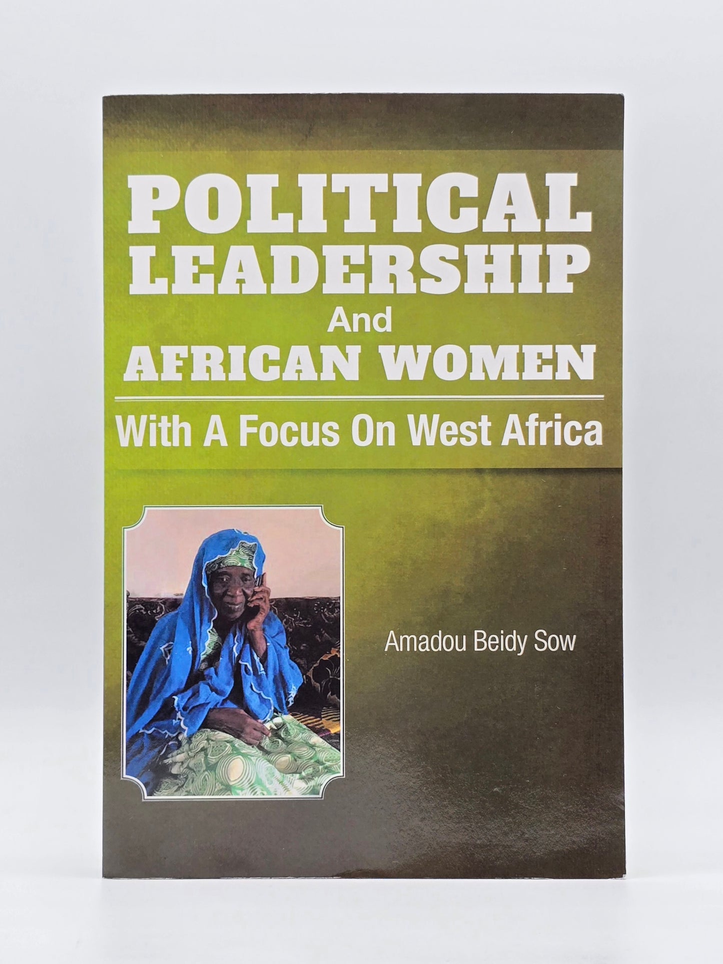 Political Leadership and African Women With A Focus On West Africa By A. B. Sow