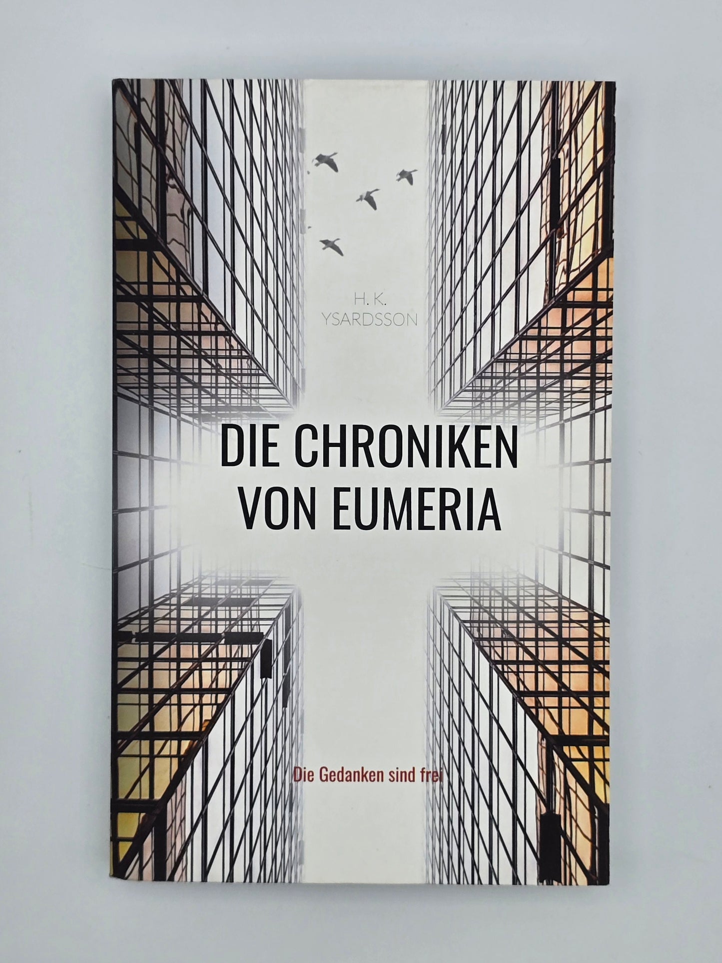 Die Chroniken Von Eumeria: Die Gedanken sind frei By H. K. Ysardsson