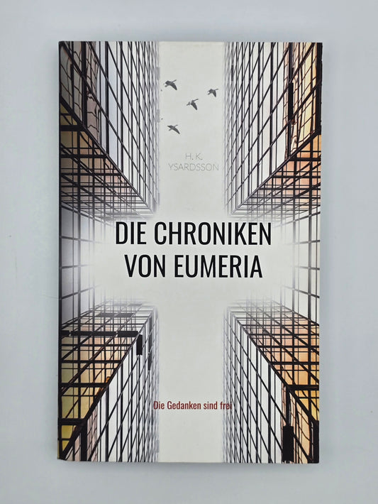 Die Chroniken Von Eumeria: Die Gedanken sind frei By H. K. Ysardsson