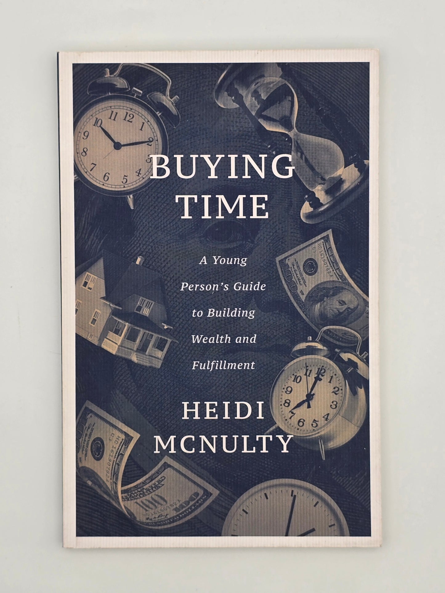 Buying Time : A Young Person's Guide to Building Wealth and Fulfillment by Heidi