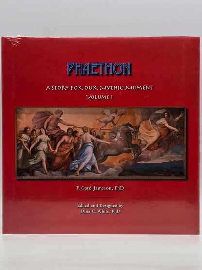 Phaethon : A Story For Our Mythic Moment By Frank Gard Jameson PhD