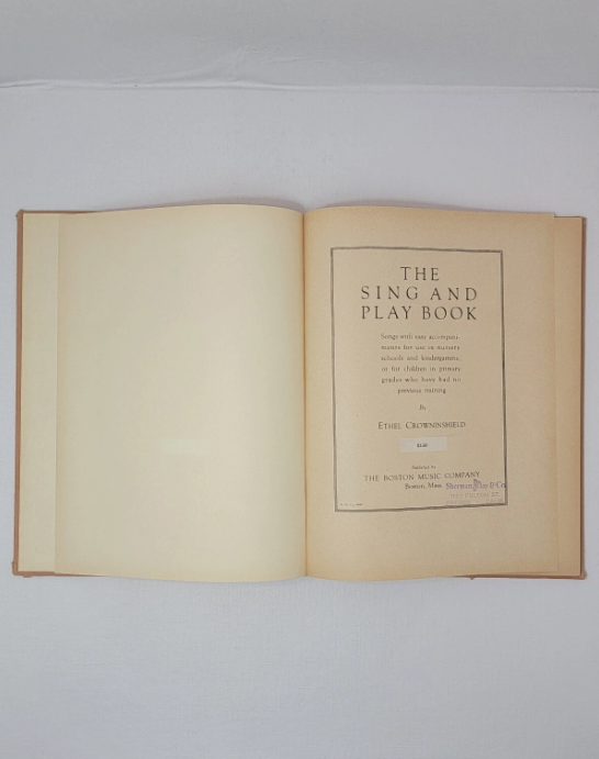 The SING And PLAY BOOK By ETHEL CROWNINSHIELD The BOSTON MUSIC CO. 9449, Published in1938